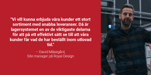 David Måsegård, Site Manager på Royal Design.
