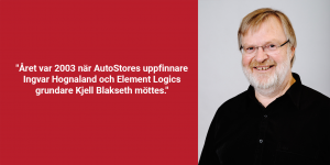 AutoStores uppfinnare Ingvar Hognaland och Element Logics grundare Kjell Blakseth